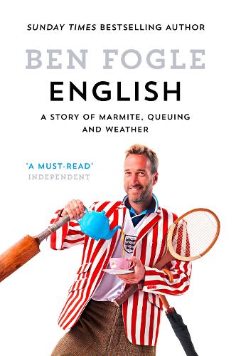English: A Story of Marmite, Queuing and Weather/Ben Fogle