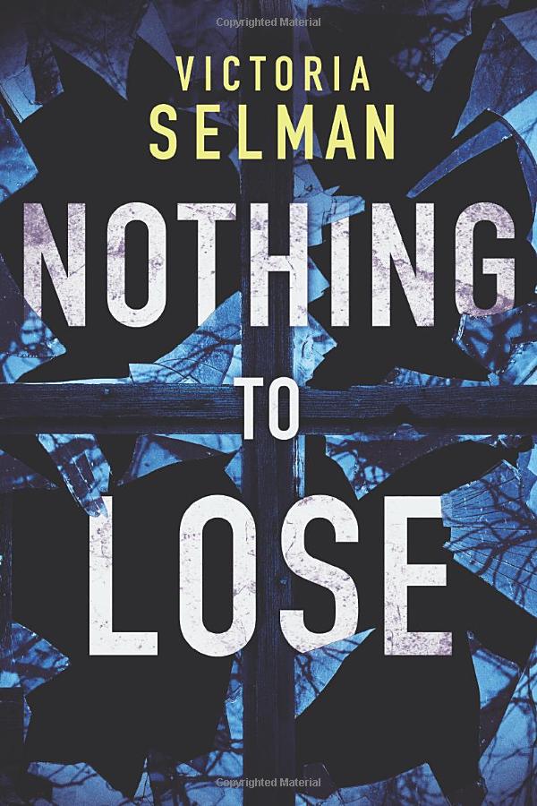 Nothing to Lose (Ziba MacKenzie Book 2)/Victoria Selman