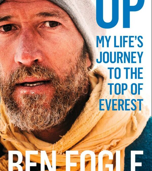Up: My Life’s Journey to the Top of Everest/Ben Fogle