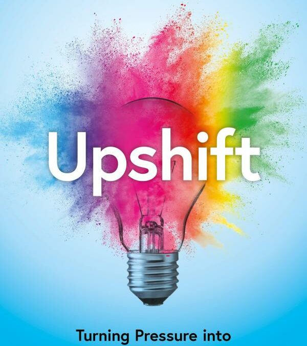 Upshift: Turning Pressure into Performance and Crisis into Creativity/Ben Ramaligam